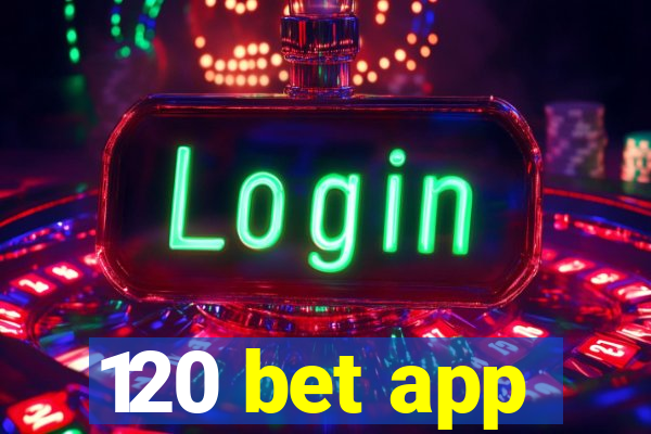 120 bet app