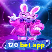 120 bet app