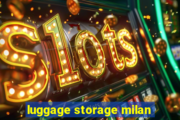 luggage storage milan