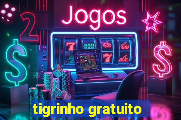 tigrinho gratuito