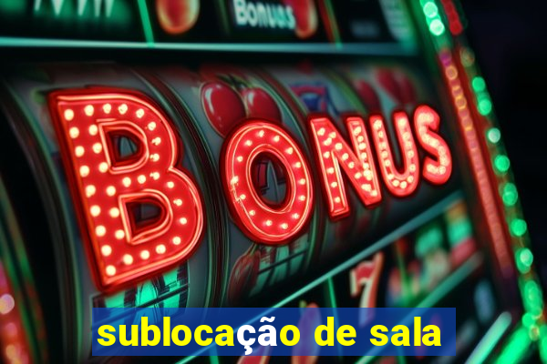 sublocação de sala