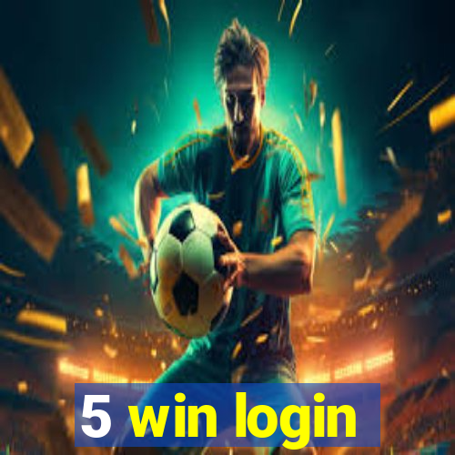 5 win login