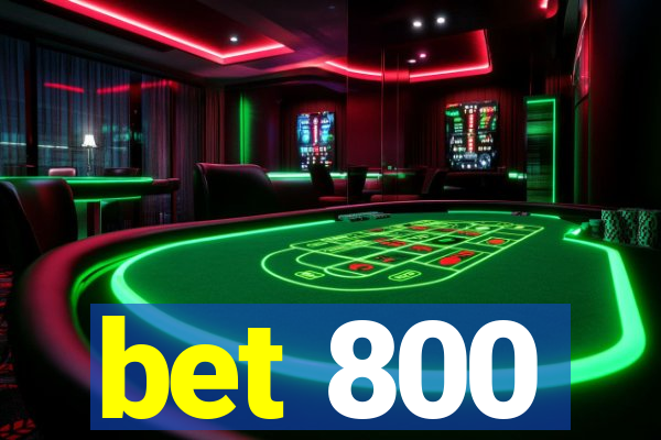 bet 800