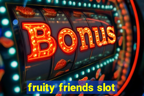 fruity friends slot