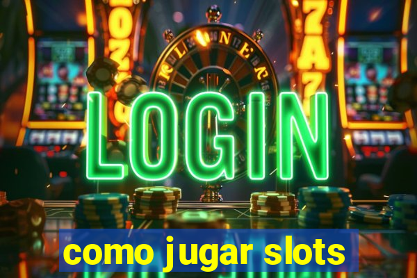 como jugar slots