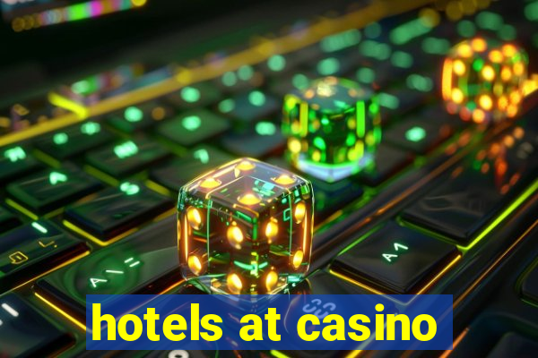 hotels at casino