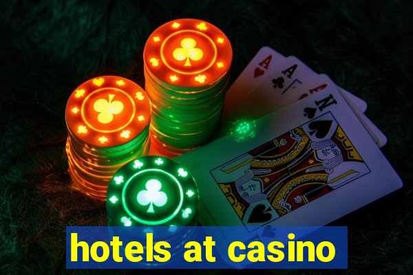 hotels at casino