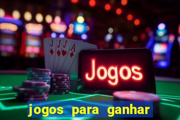 jogos para ganhar dinheiro facil