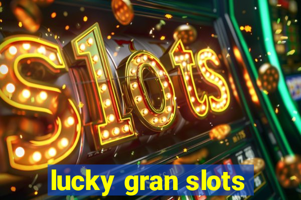 lucky gran slots