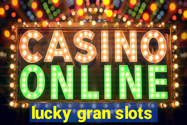 lucky gran slots