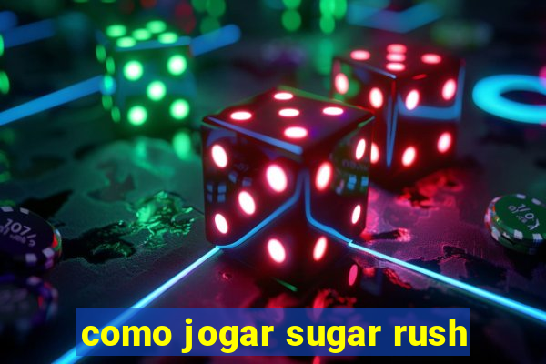 como jogar sugar rush