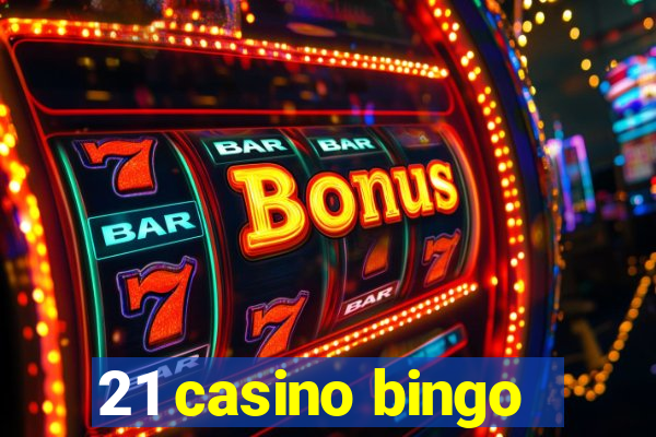 21 casino bingo