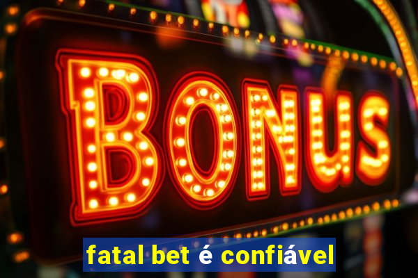 fatal bet é confiável