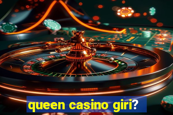 queen casino giri?