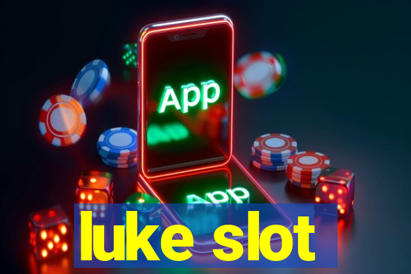 luke slot