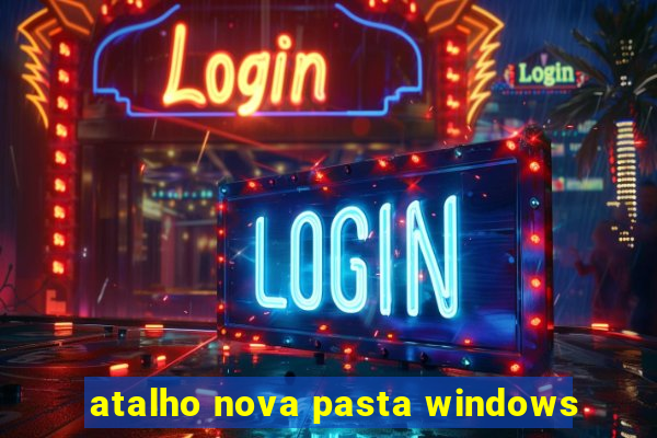 atalho nova pasta windows