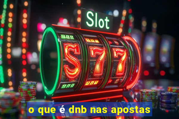 o que é dnb nas apostas