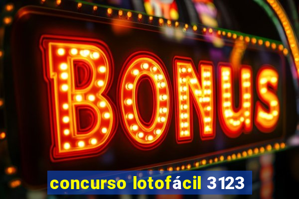 concurso lotofácil 3123