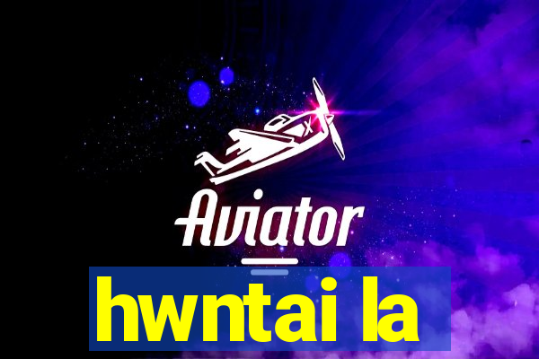 hwntai la