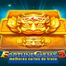 melhores cartas do truco