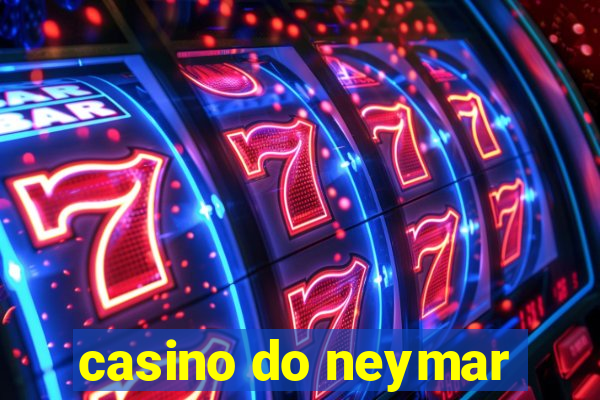 casino do neymar