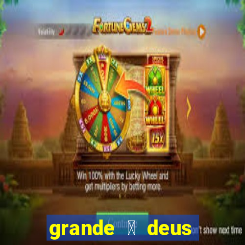 grande 茅 deus jair santos