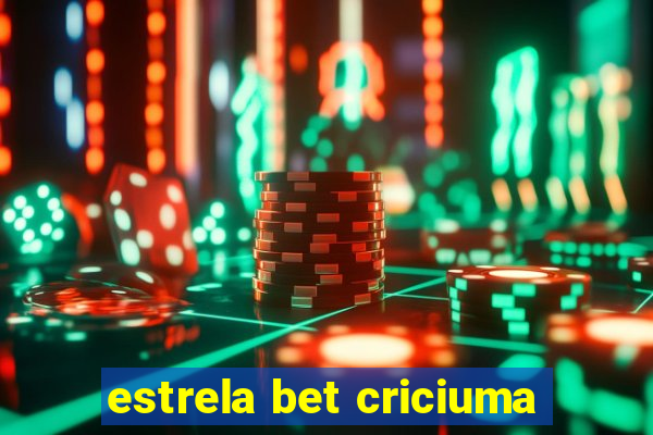 estrela bet criciuma