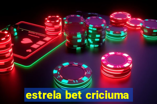 estrela bet criciuma