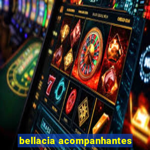 bellacia acompanhantes