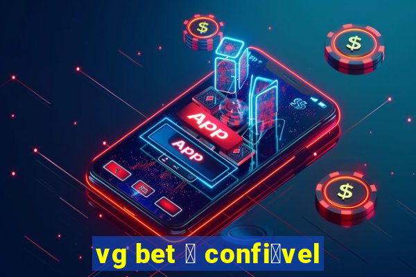 vg bet 茅 confi谩vel