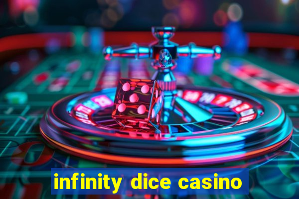 infinity dice casino