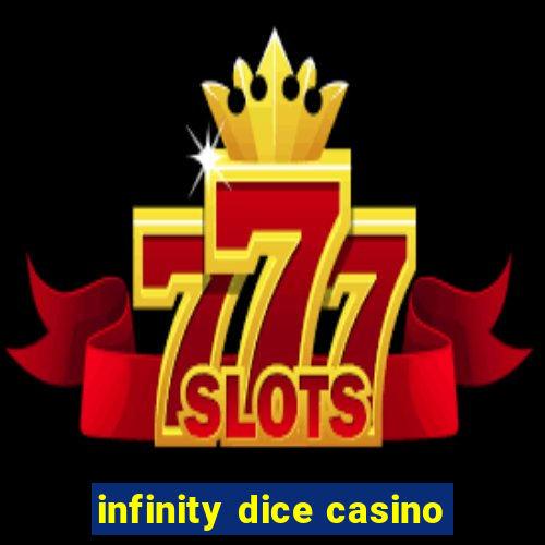 infinity dice casino