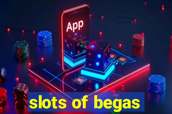 slots of begas