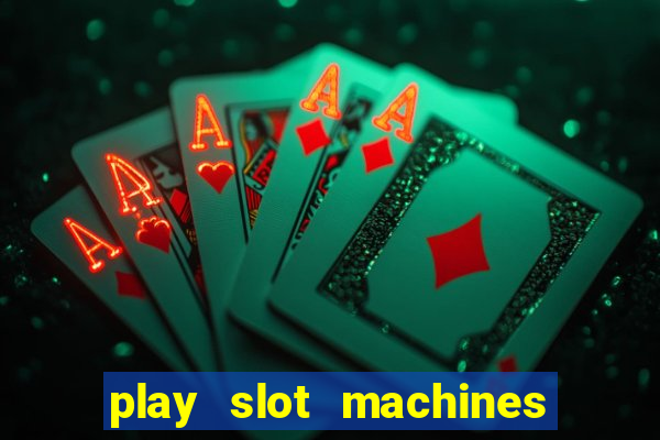 play slot machines for free no downloads