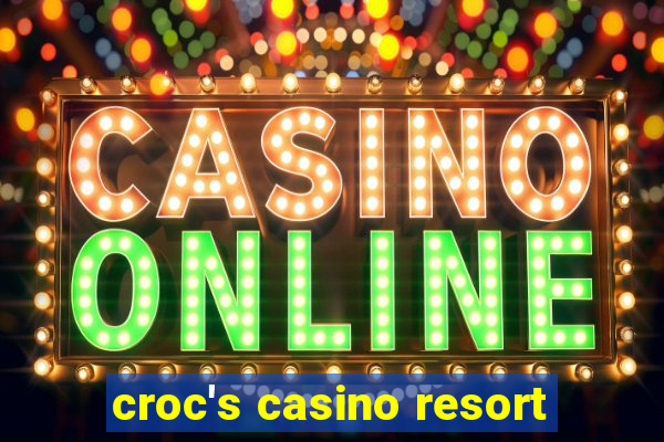 croc's casino resort