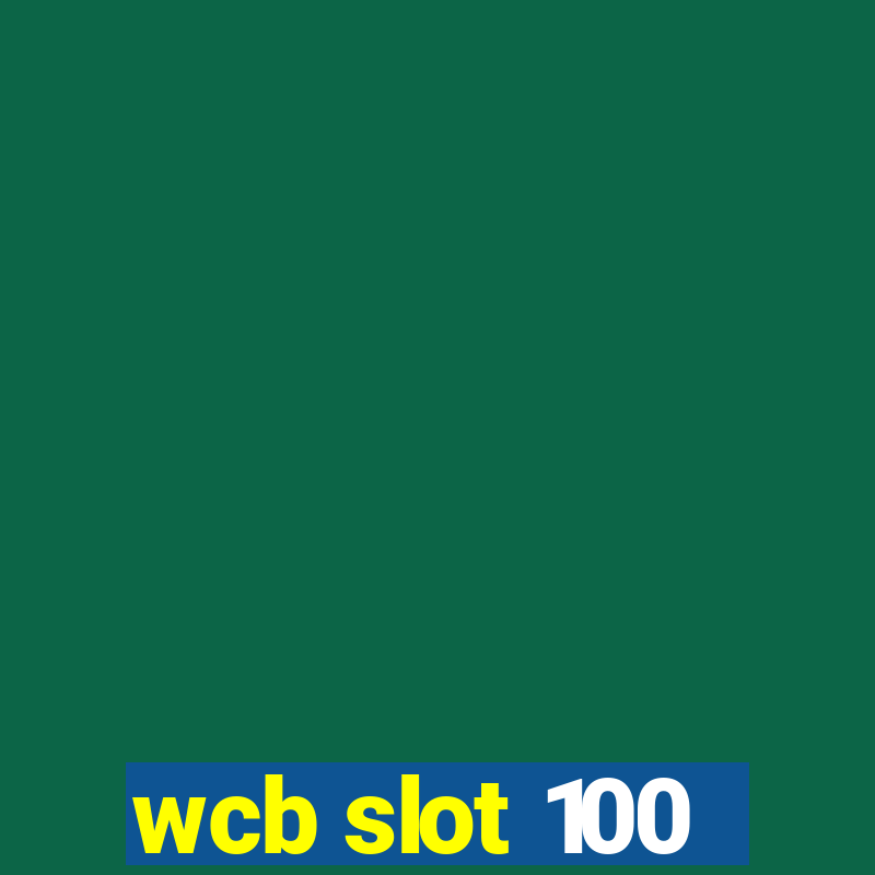 wcb slot 100