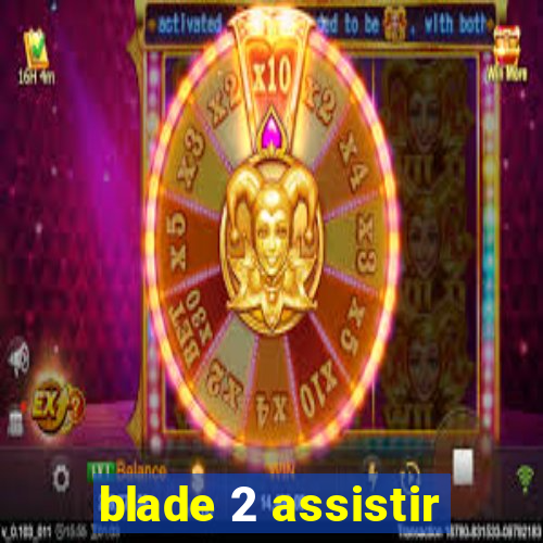 blade 2 assistir