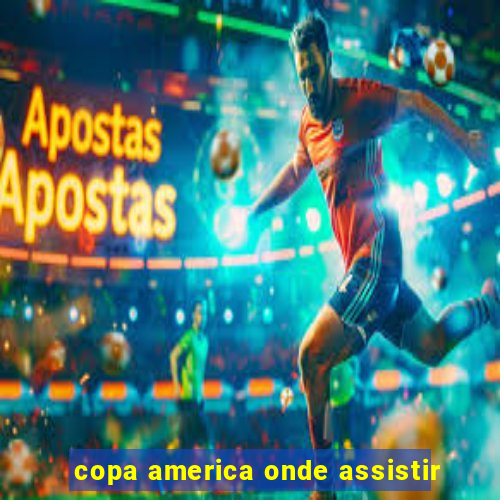 copa america onde assistir