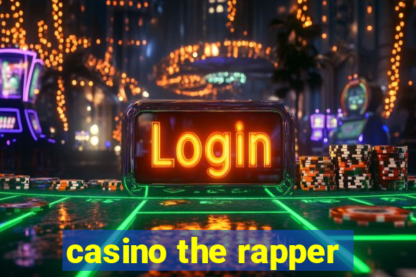 casino the rapper