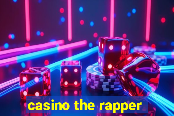 casino the rapper