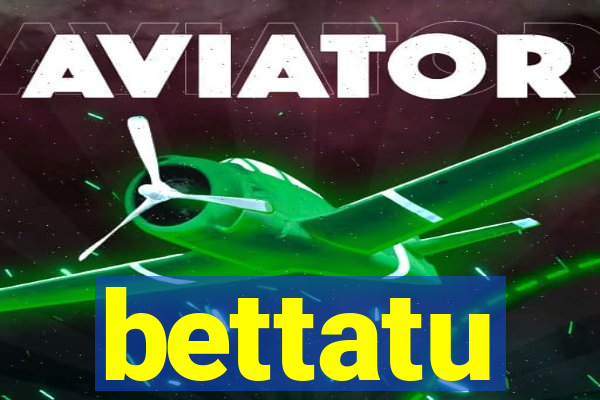 bettatu