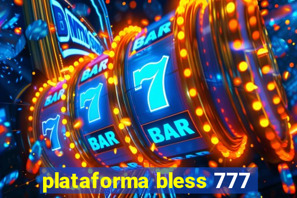 plataforma bless 777