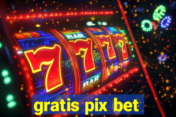 gratis pix bet