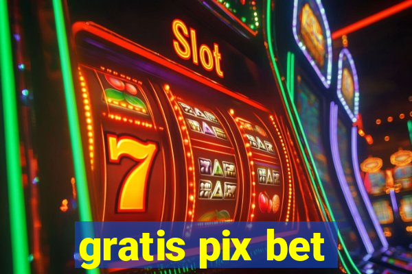 gratis pix bet