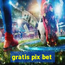 gratis pix bet