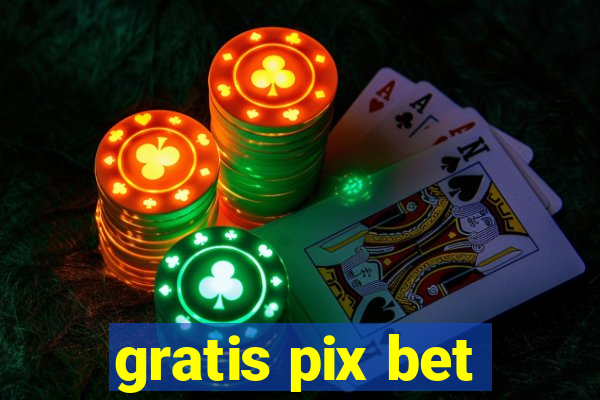 gratis pix bet