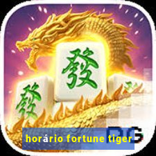 horário fortune tiger