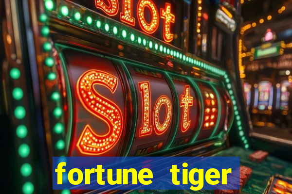 fortune tiger cadastre e ganhe