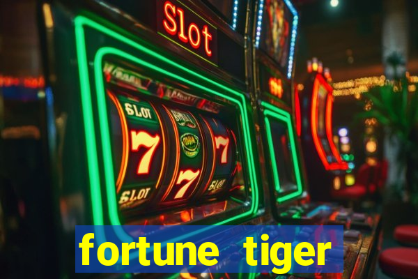 fortune tiger cadastre e ganhe