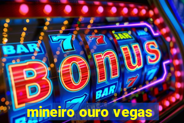 mineiro ouro vegas